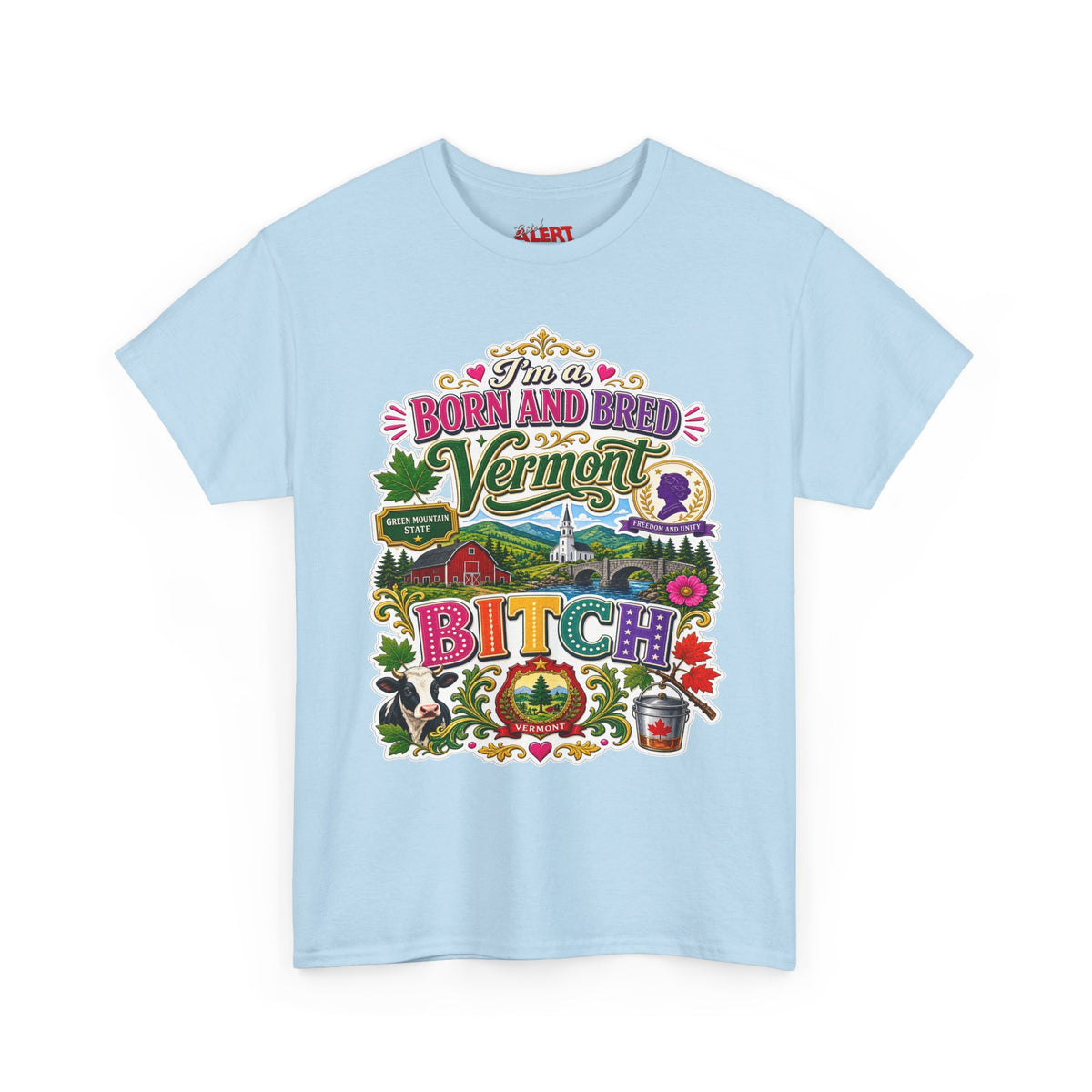 Vermont Born and Bred Graphic Tee — "I'm a Vermont Bitch" State Pride T‑Shirt