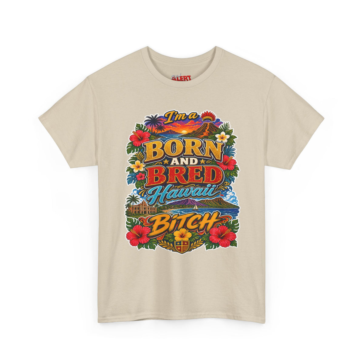 Hawaii Tee Born and Bred  — "I’m a Born and Bred Hawaii Bitch" Floral Island T‑Shirt