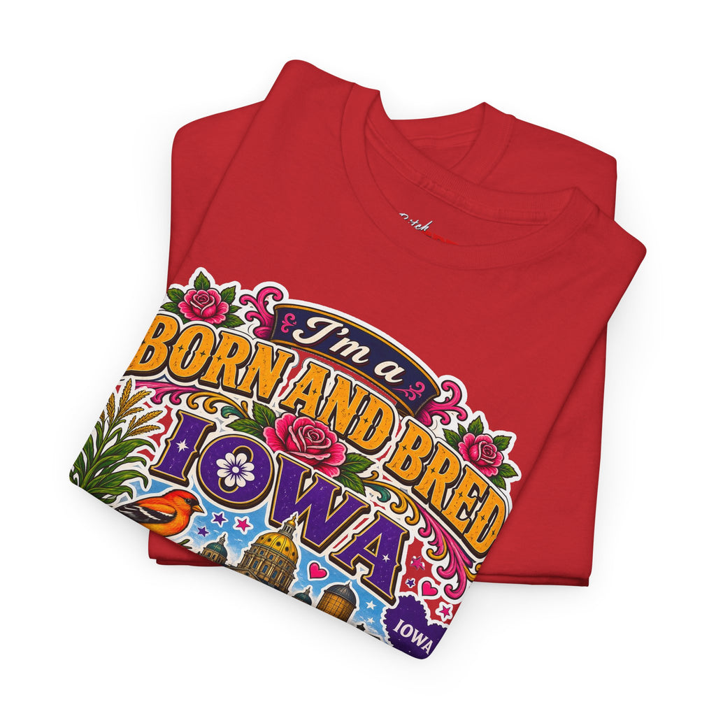 Iowa Born and Bred Tee — "I’m a Born and Bred Iowa Bitch" Graphic Shirt