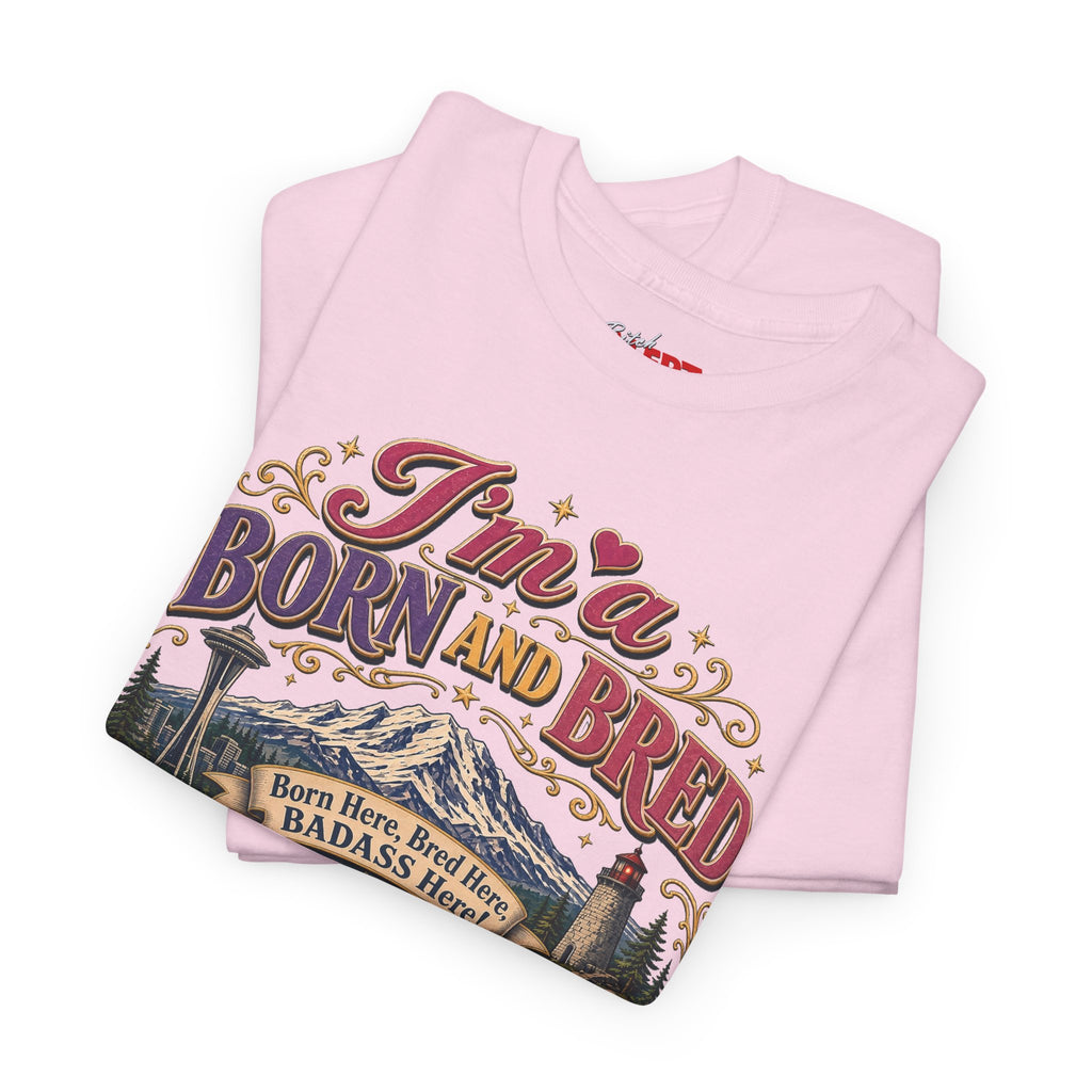 Washington Bitch T-Shirt — I'm a Born and Raised Washington BITCH Tee