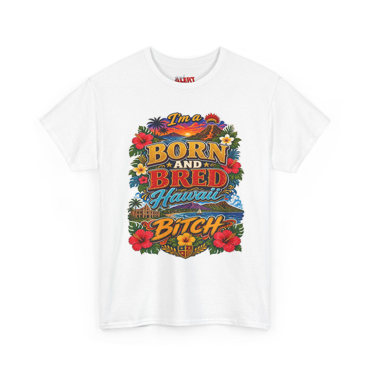 Hawaii Tee Born and Bred  — "I’m a Born and Bred Hawaii Bitch" Floral Island T‑Shirt