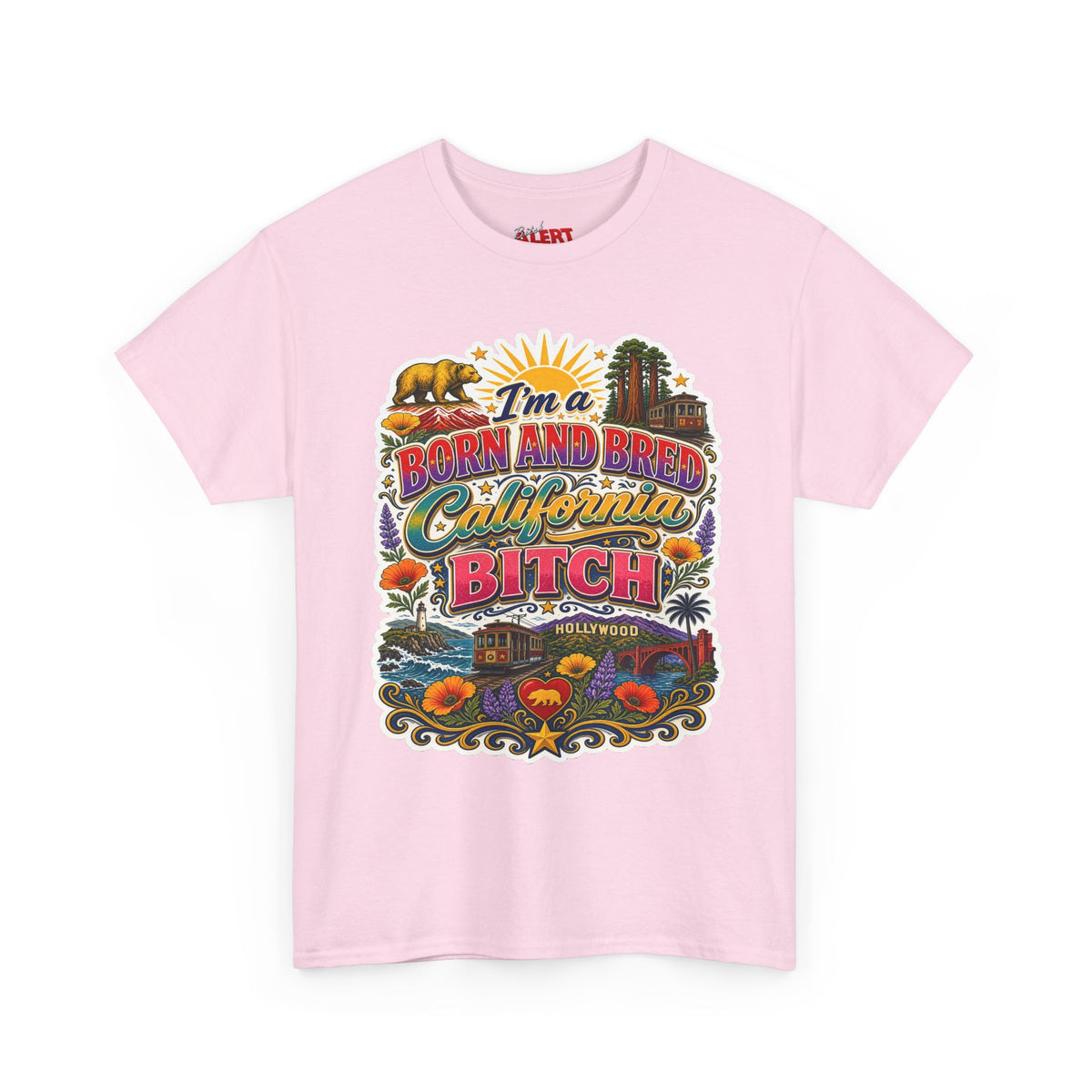 California Graphic Tee — “I’m a Born and Bred California Bitch” Retro State Pride T‑Shirt