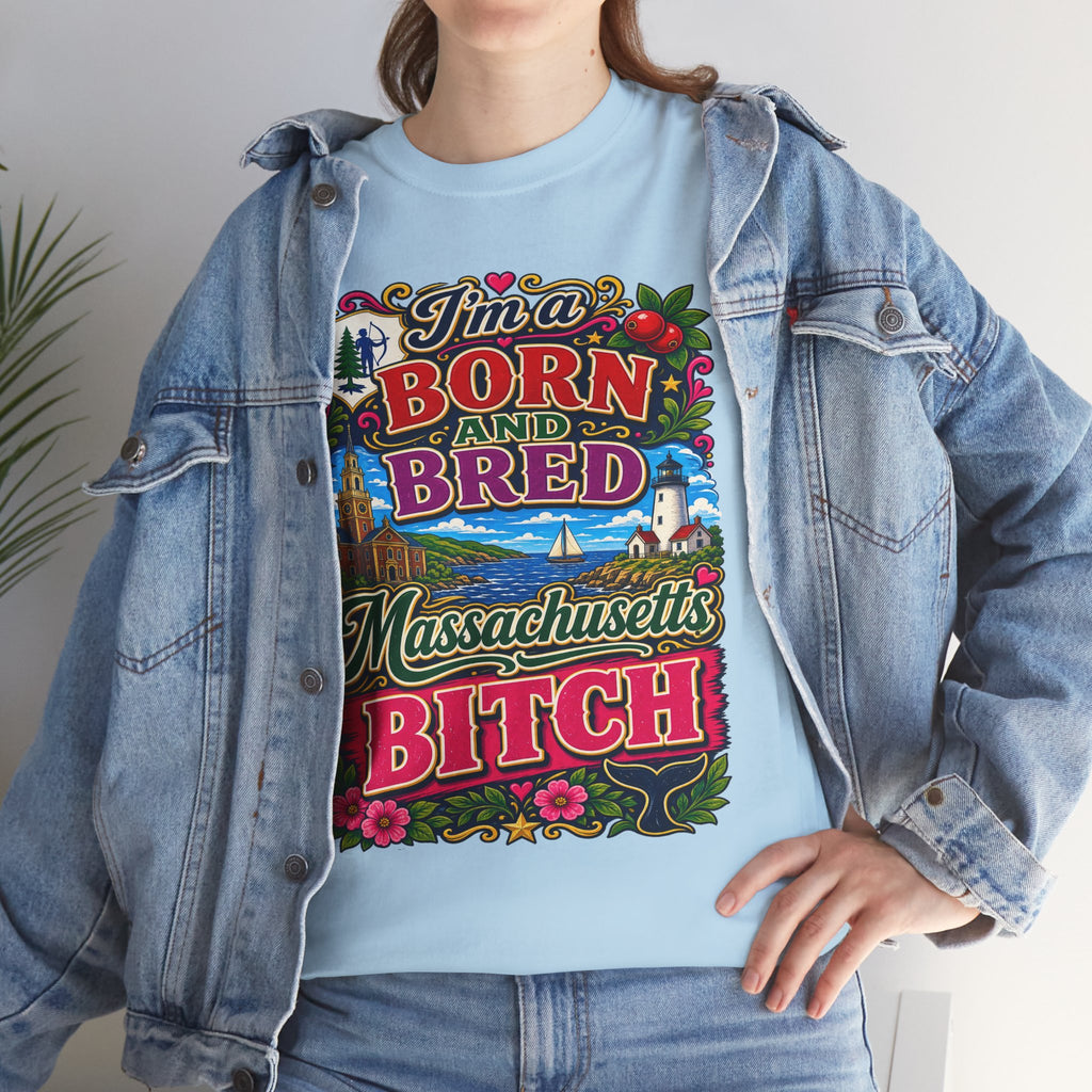 Massachusetts Bitch T-Shirt — "I'm Born and Bred" State Pride Tee