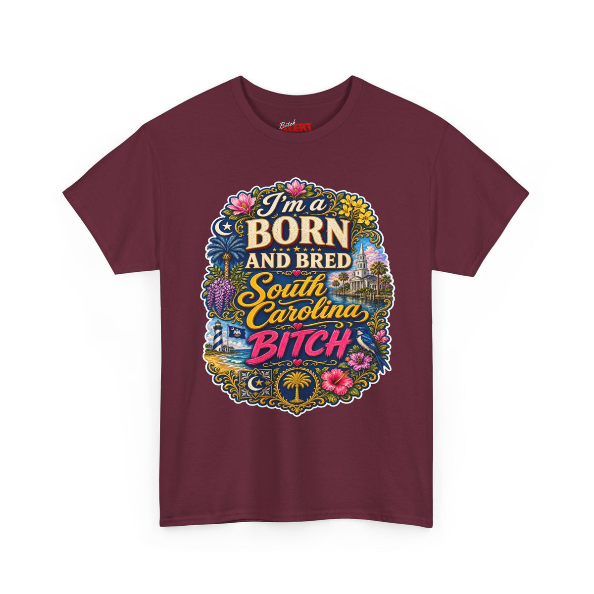 South Carolina Born & Bred Tee — "I'm a Born and Bred South Carolina Bitch" Graphic T-Shirt