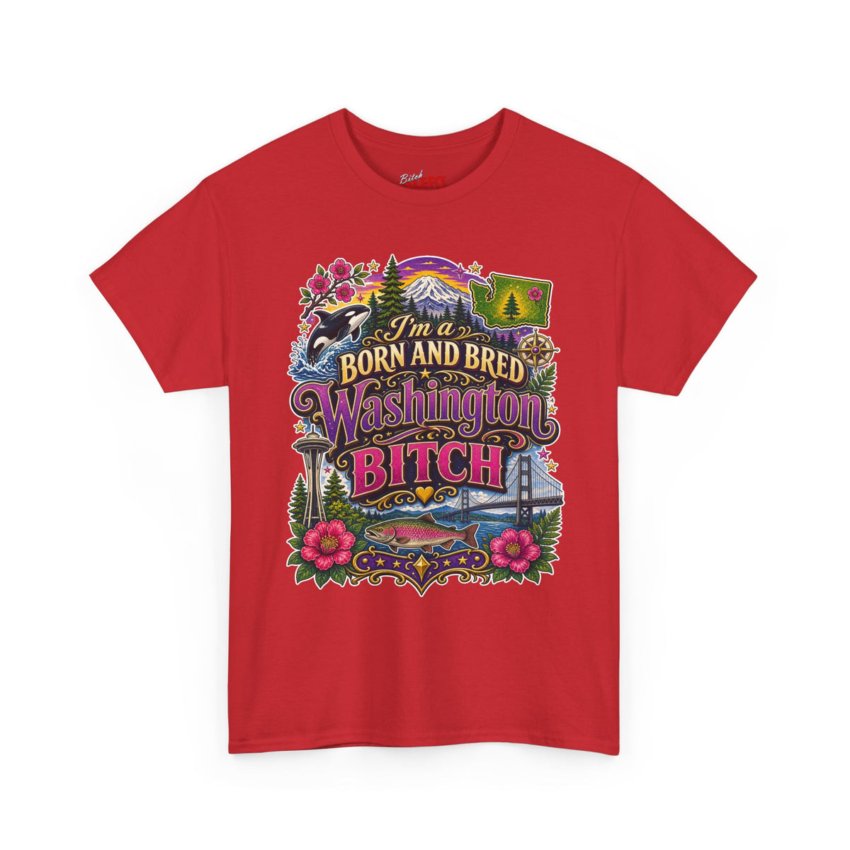 Washington Born & Bred Tee — “I’m a Born and Bred Washington Bitch” State Pride T‑Shirt