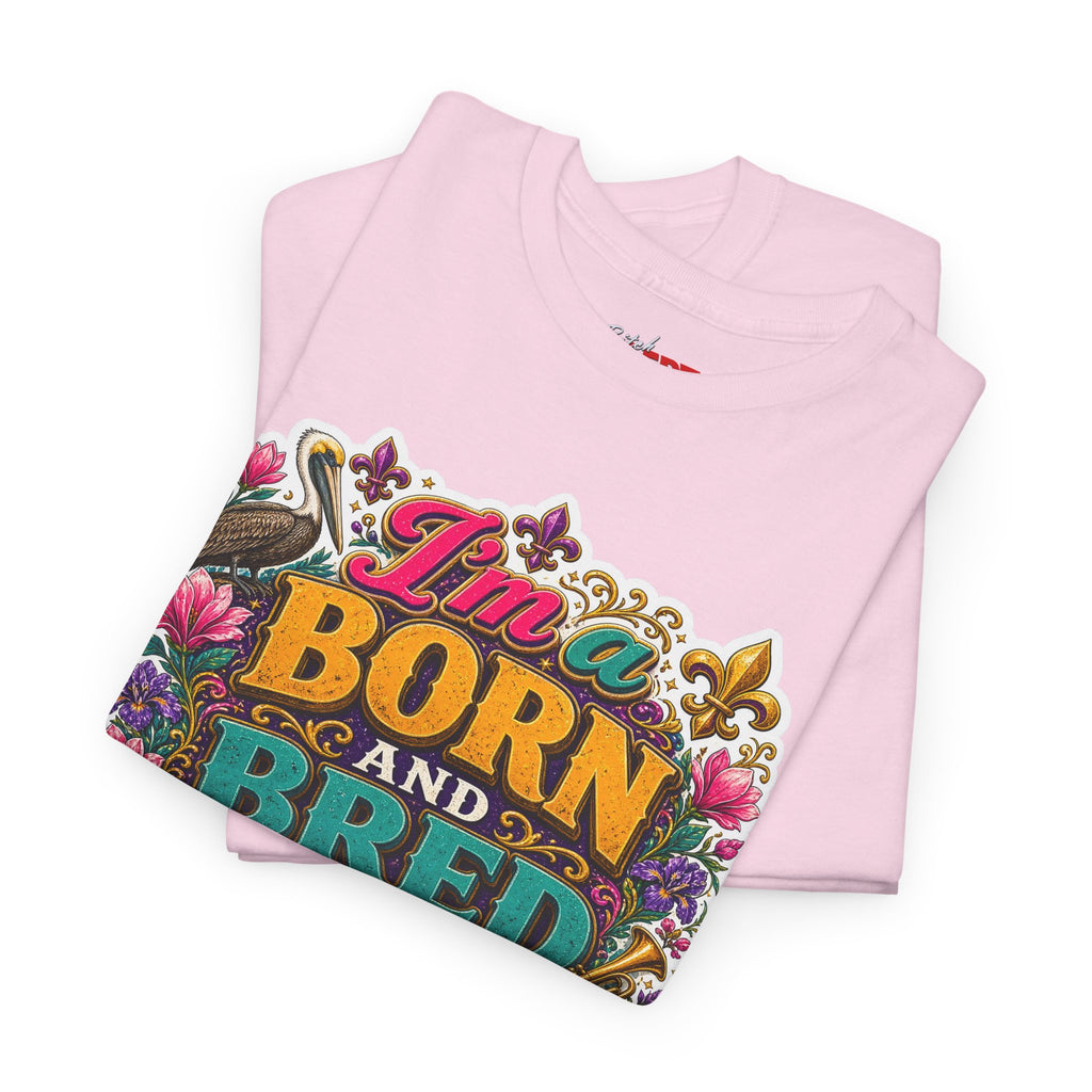 Louisiana Born & Bred Tee – “I’m a Born and Bred Louisiana Bitch” Graphic Shirt