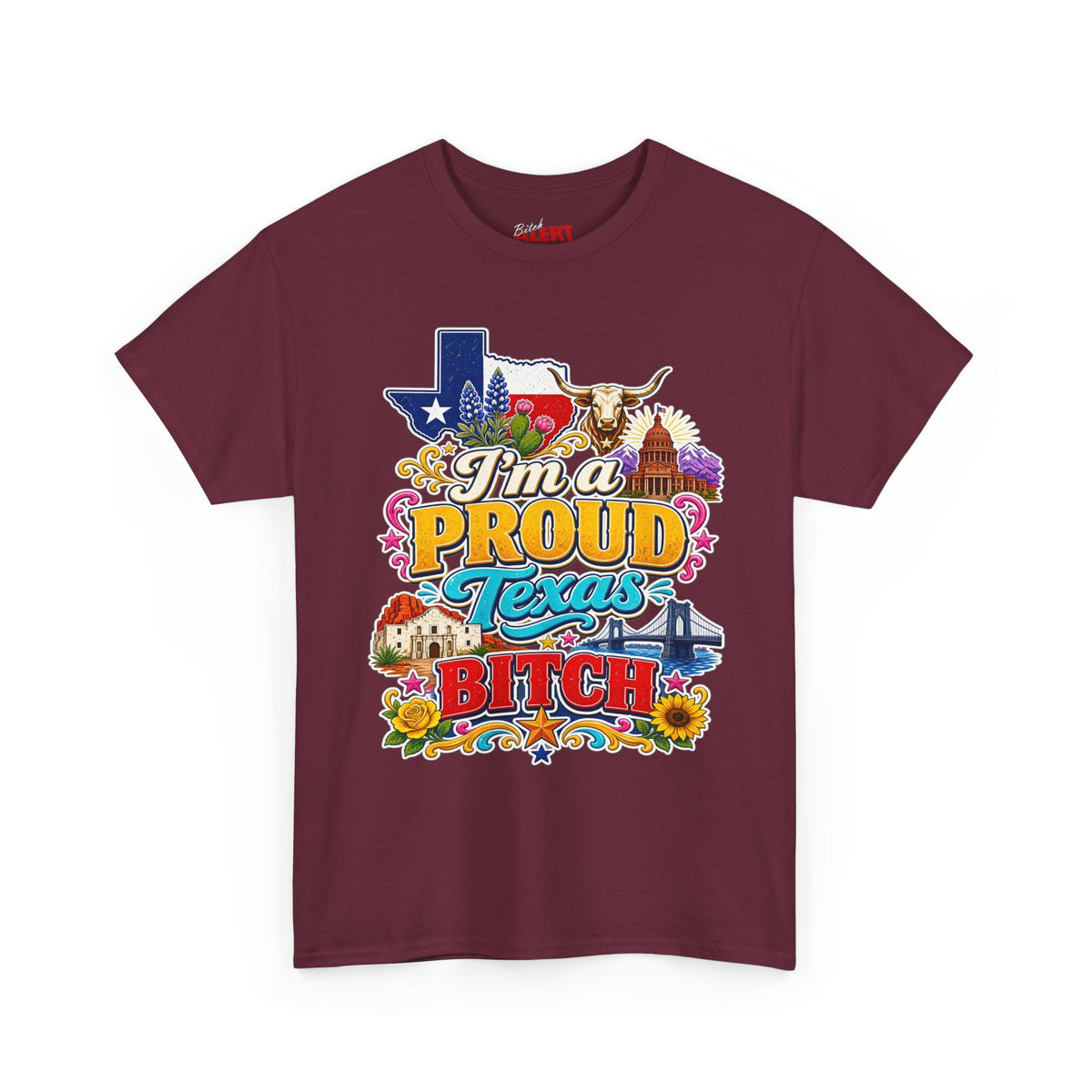 Texas Proud Tee — "I'm a Proud Texas Bitch" Graphic Shirt