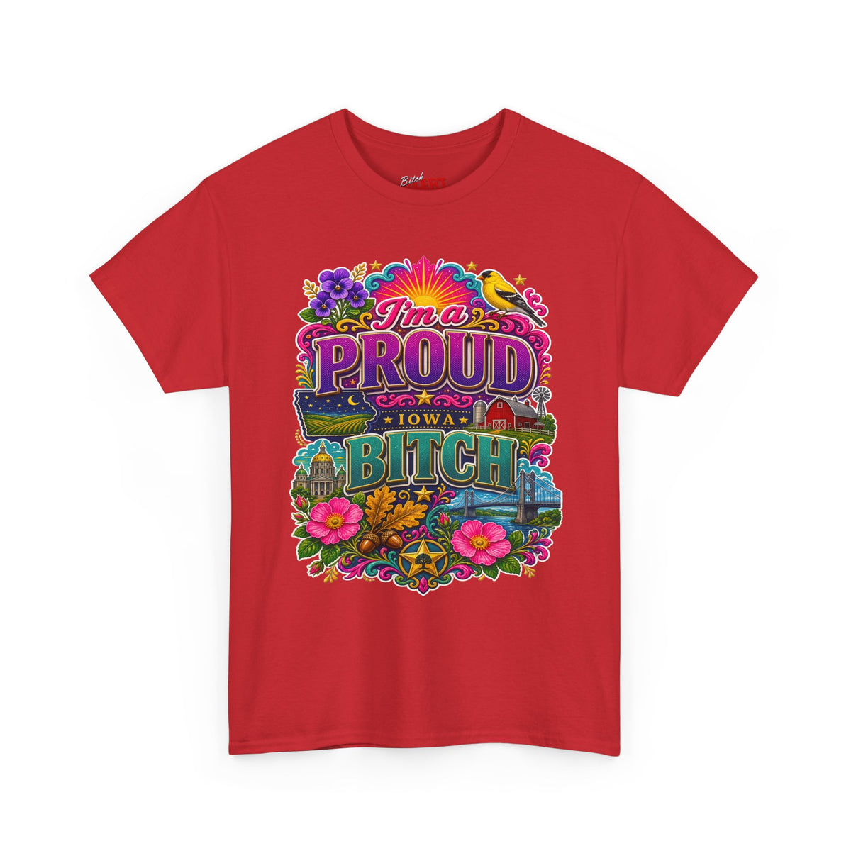 Iowa PROUD T-Shirt —"I'm a Proud Iowa Bitch" Tee