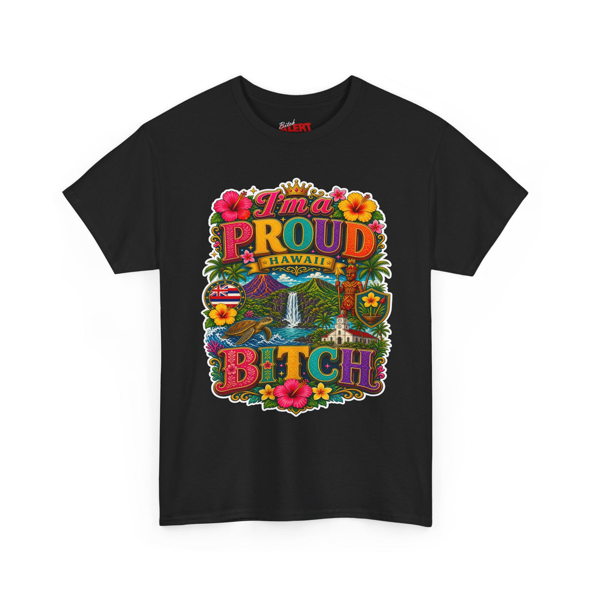 Hawaiian Proud Tee – 'I'm a Proud Hawaii Bitch' Floral Island Graphic Shirt