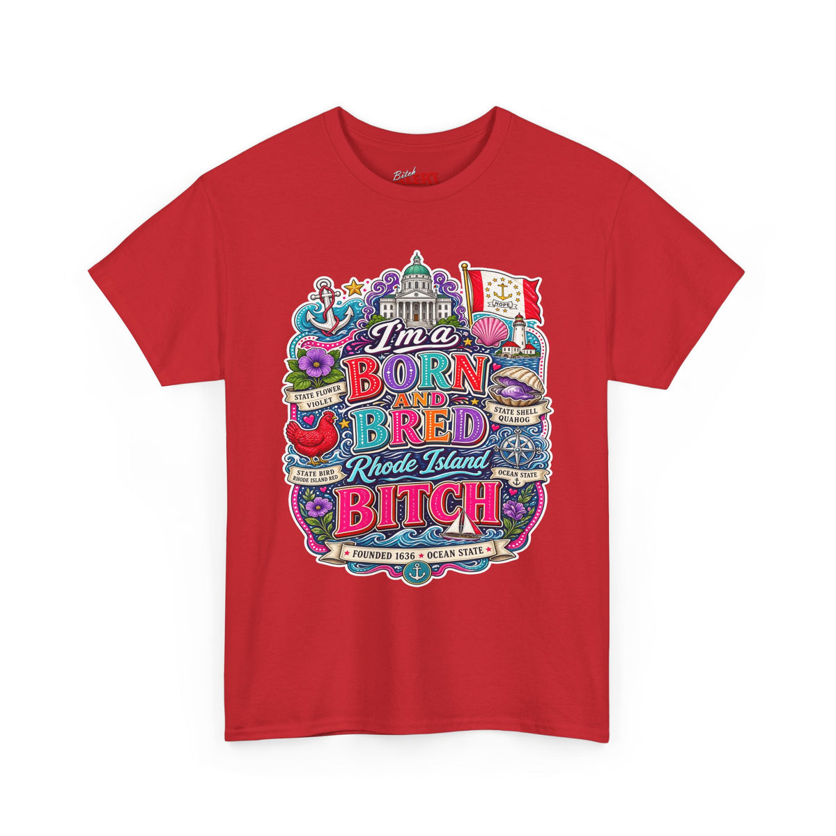 Rhode Island Born and Bred Tee — "I'm a Born and Bred Rhode Island Bitch" Graphic T-Shirt