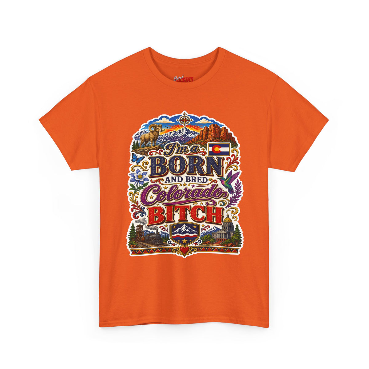 Colorado Born & Bred Tee — "Born and Bred Colorado Bitch" Graphic Shirt