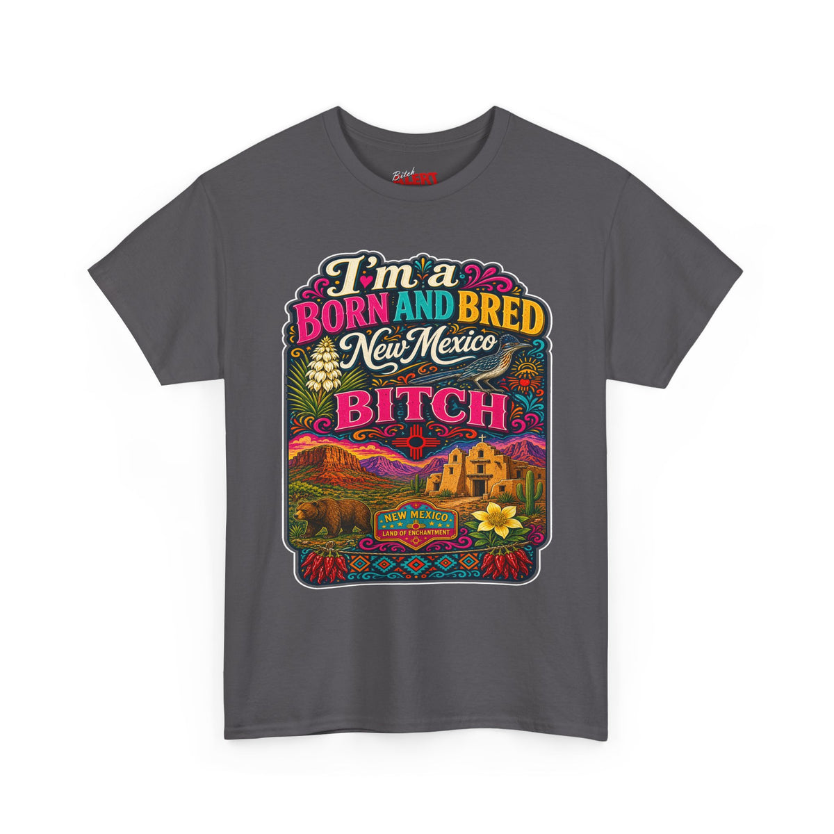 New Mexico Born and Bred Tee — "I’m a Born and Bred New Mexico Bitch" Graphic T-Shirt