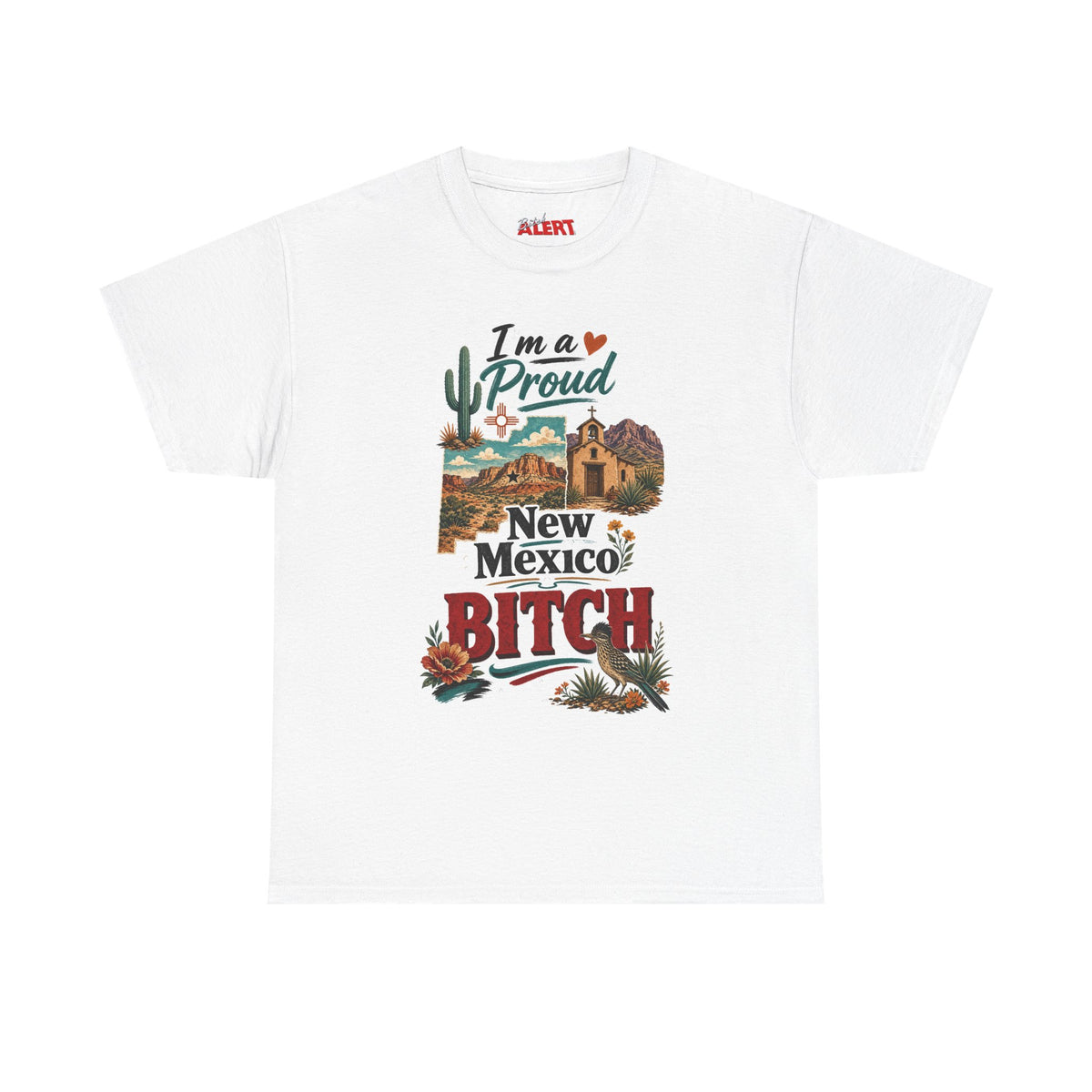 New Mexico Proud Tee — "I'm a Proud New Mexico Bitch" Desert Southwest Graphic Shirt