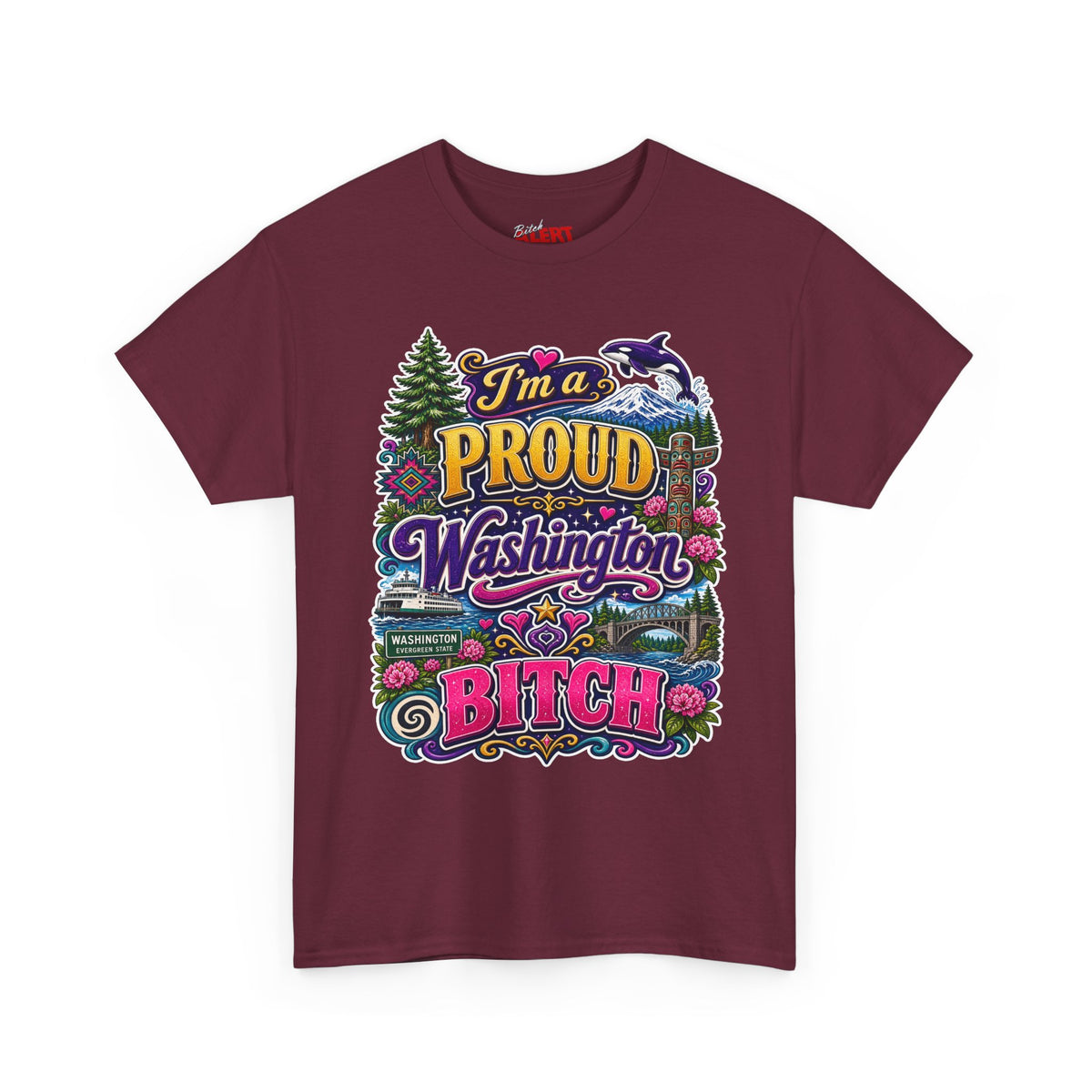 Washington Proud T-Shirt — “I’m a Proud Washington Bitch” Colorful State Pride Tee