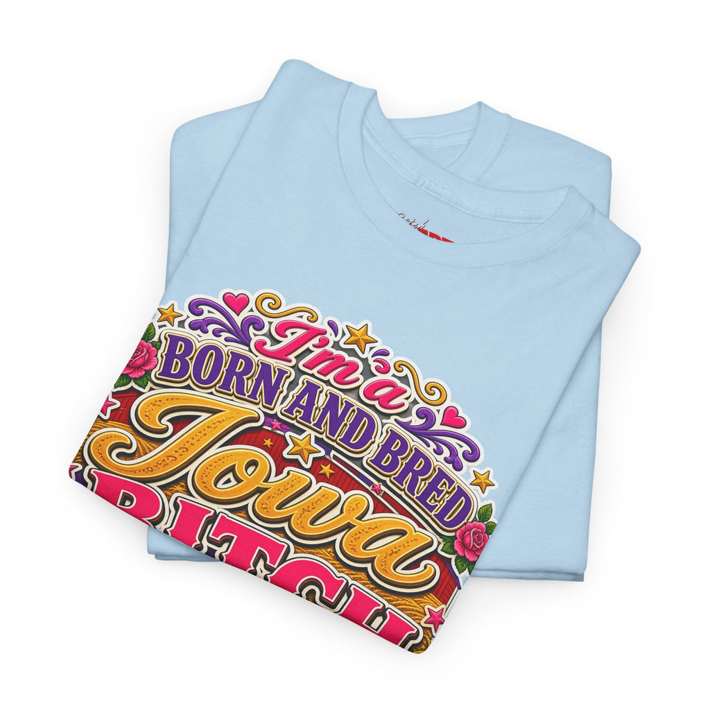 Iowa Bitch Born and Bred T-Shirt 2 – "I'm a Born and Bred Iowa Bitch" Bold State Tee