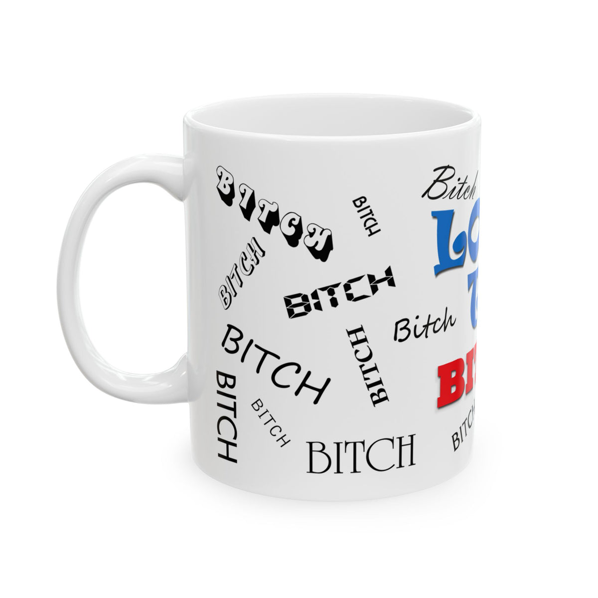 Love To Bitch Ceramic Mug, (11oz, 15oz)