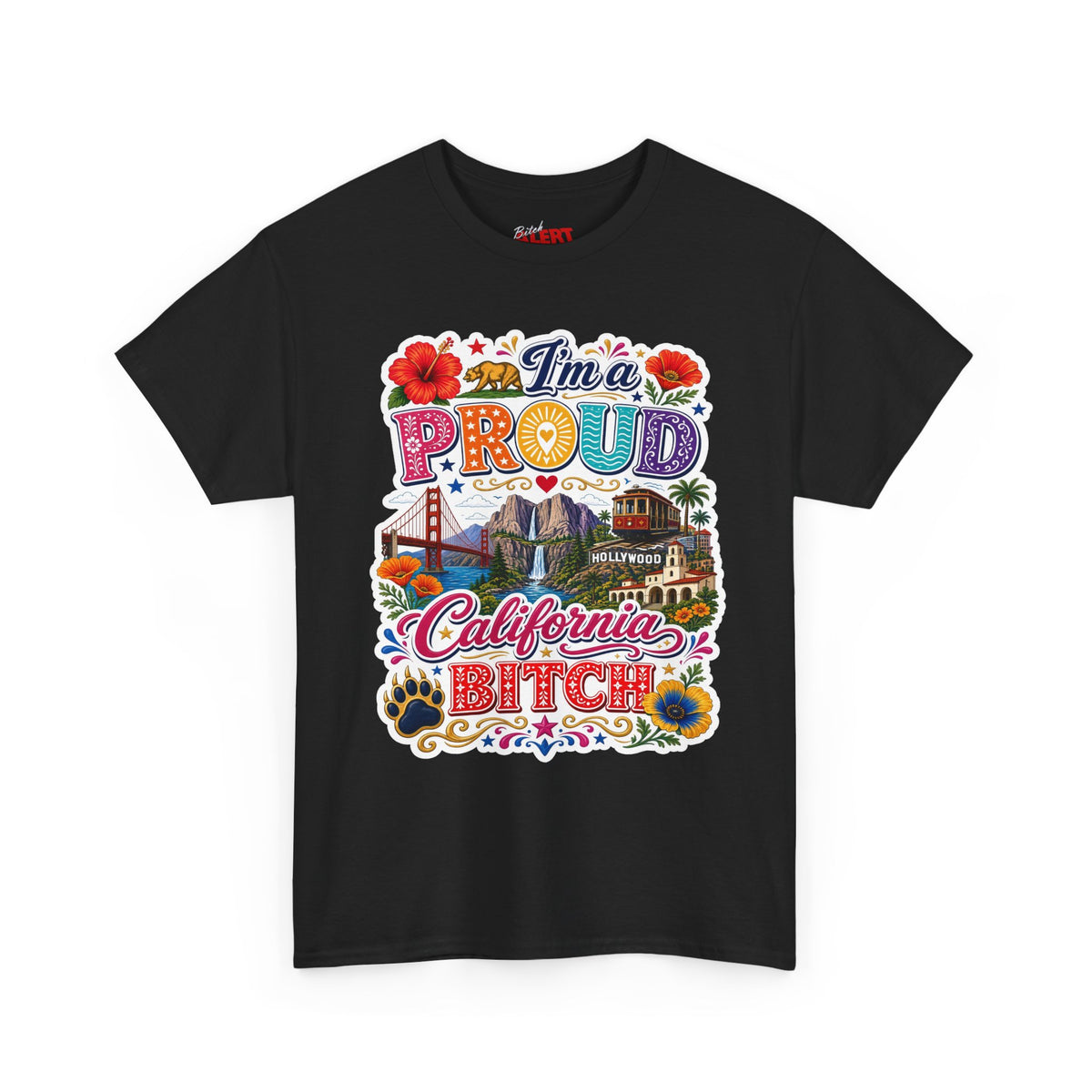 California Pride T-Shirt – "I'm a Proud California Bitch" Graphic Tee