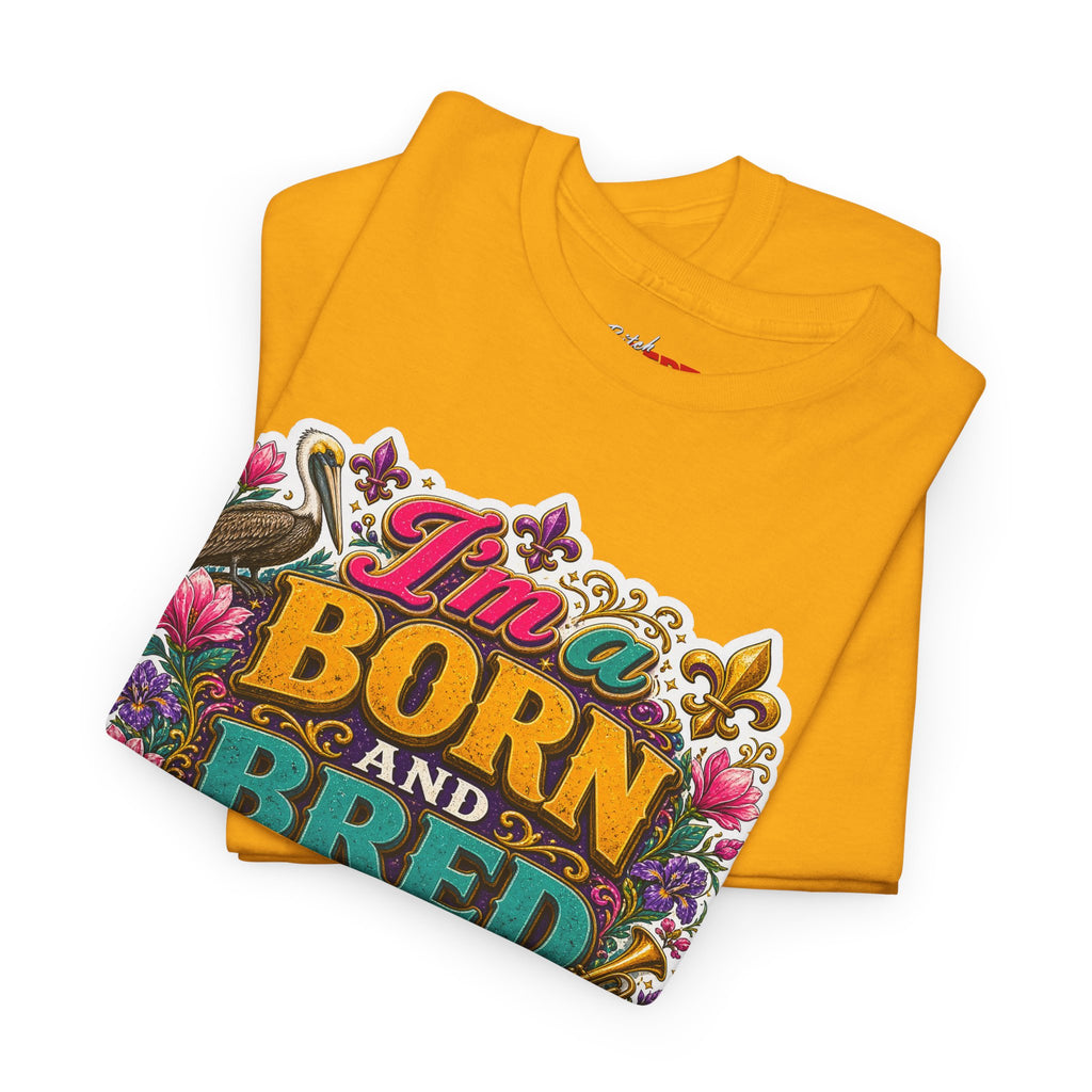 Louisiana Born & Bred Tee – “I’m a Born and Bred Louisiana Bitch” Graphic Shirt