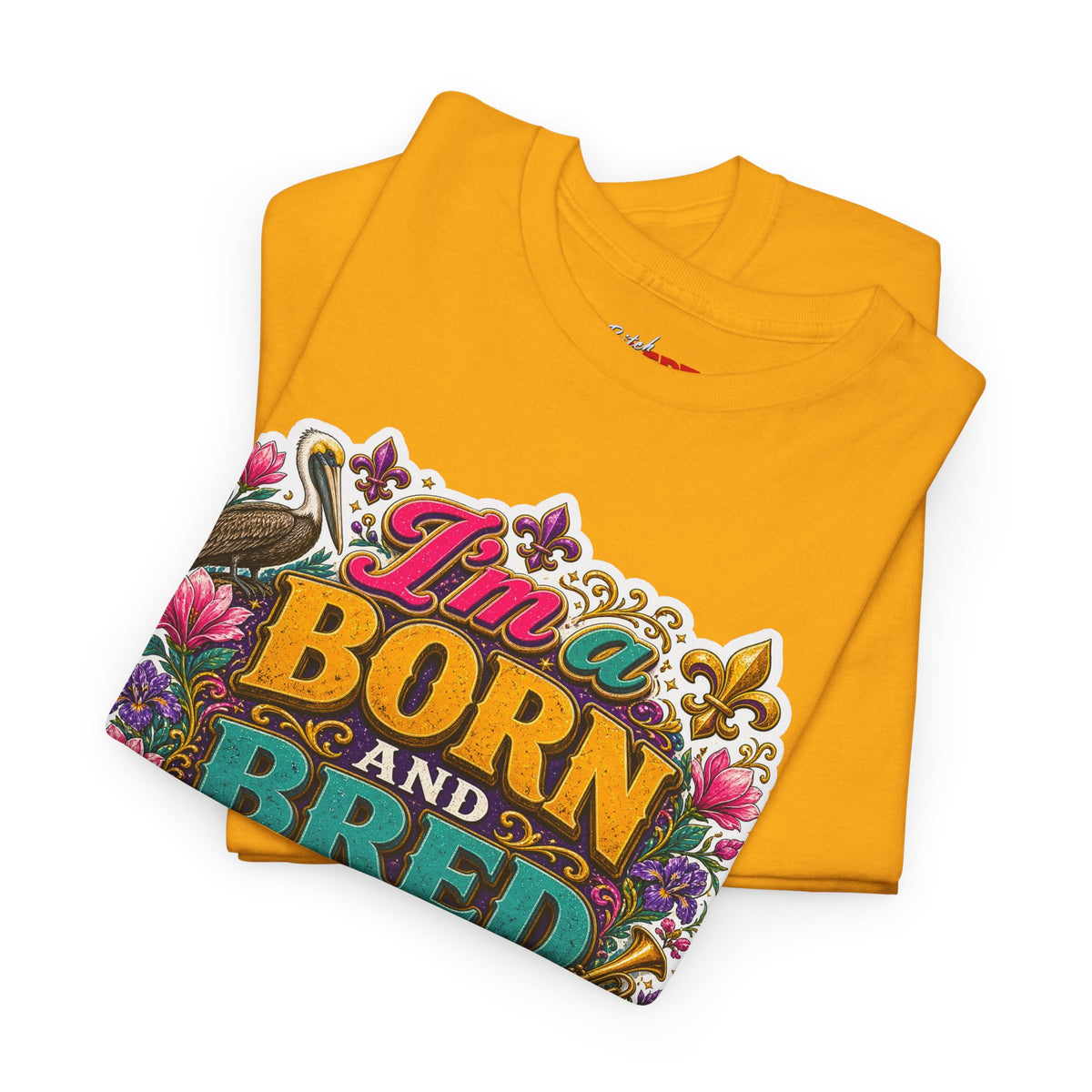 Louisiana Born & Bred Tee – “I’m a Born and Bred Louisiana Bitch” Graphic Shirt