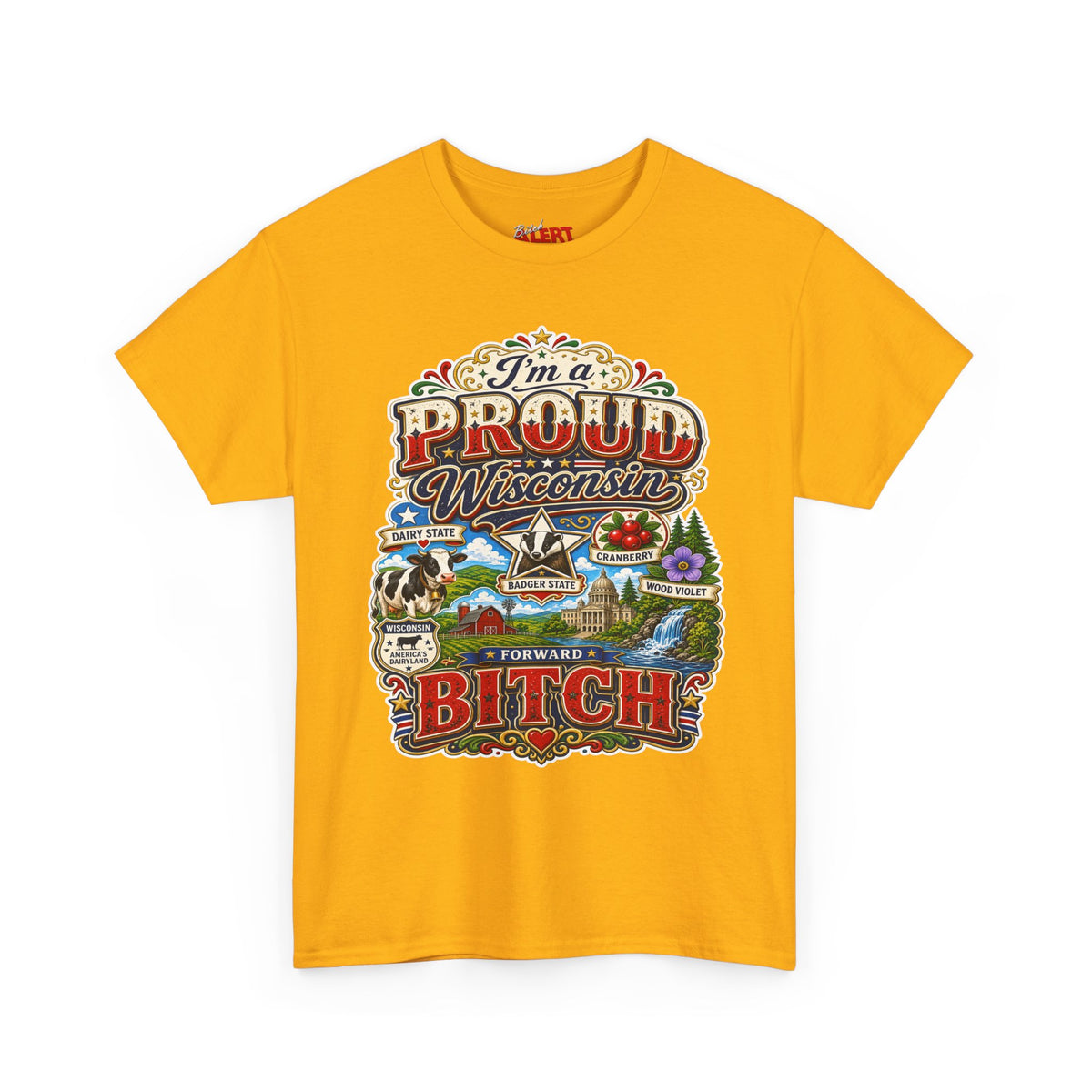 Wisconsin Proud T-Shirt — "I'm a Proud Wisconsin Bitch" Vintage State Pride Tee