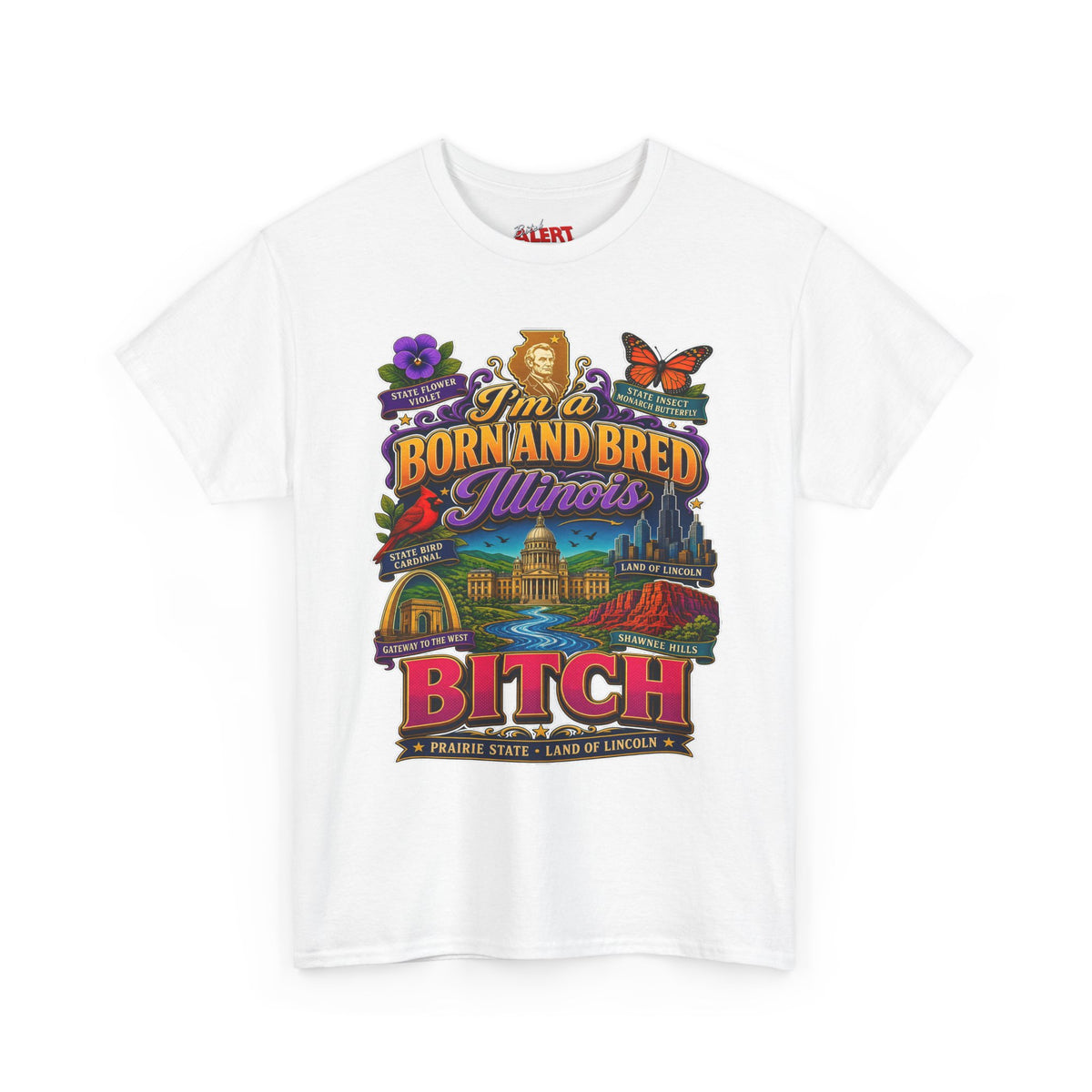 Illinois Born and Bred T-Shirt — “I’m a Born and Bred Illinois Bitch” Retro State Pride Tee