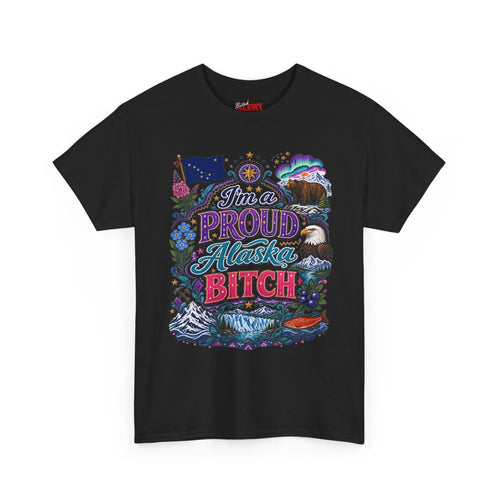 Alaska Proud Bitch T-Shirt — "I'm a Proud Alaska BITCH"