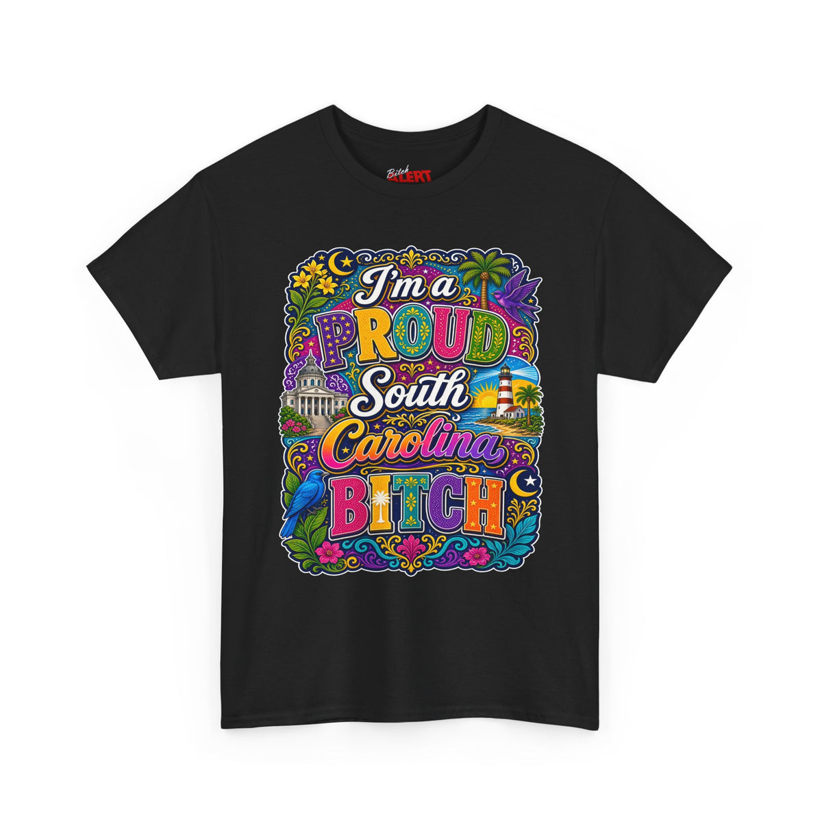 South Carolina Proud Bitch T-Shirt — Bold Colorful State Pride Tee