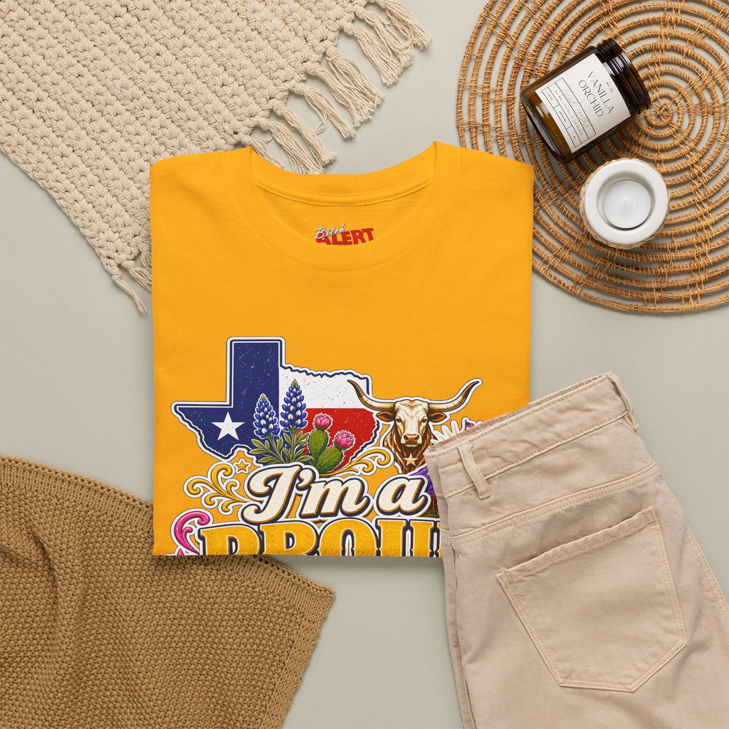 Texas Proud Tee — "I'm a Proud Texas Bitch" Graphic Shirt
