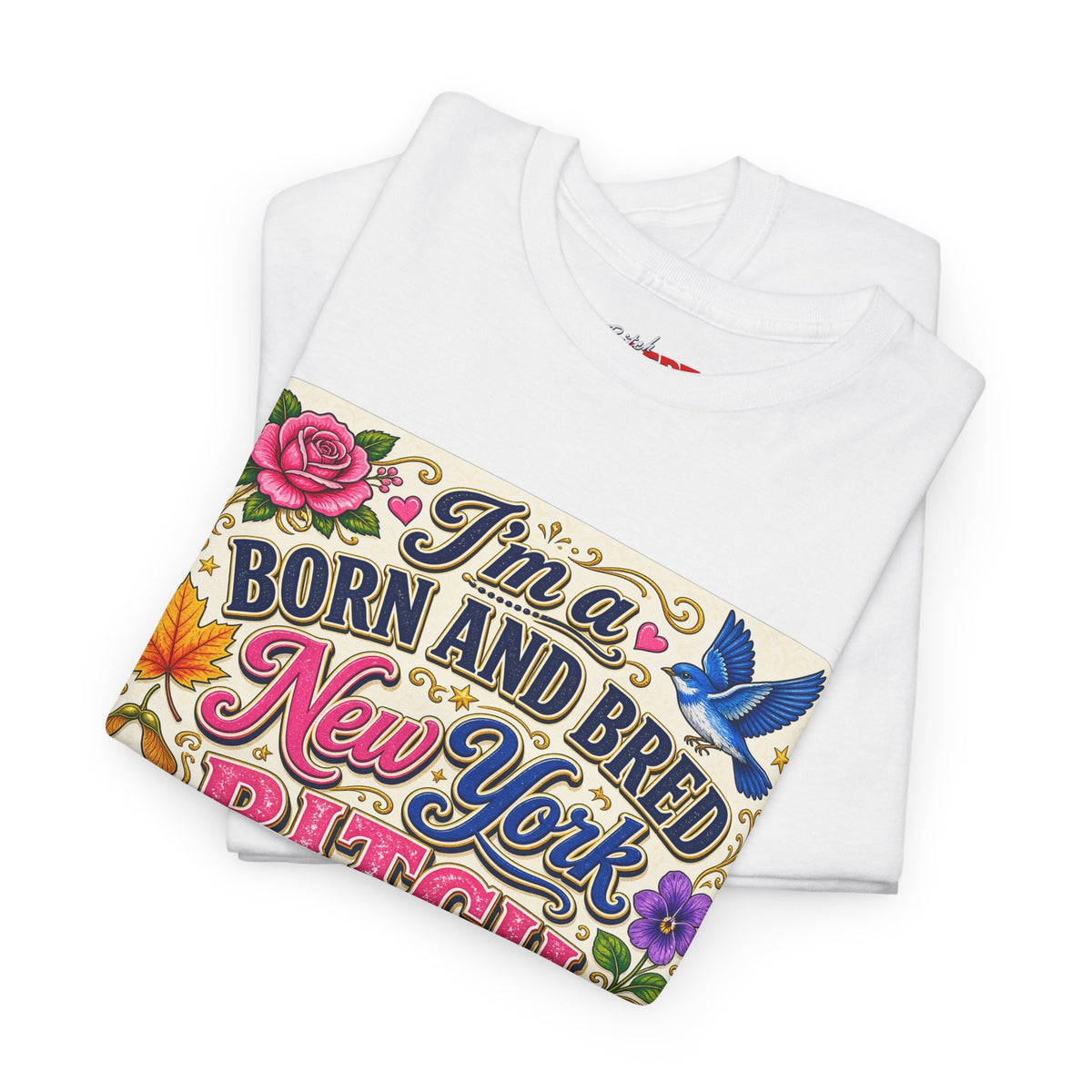 New York Born & Bred Tee — “I’m a New York Born and Bred Bitch” Graphic T-Shirt