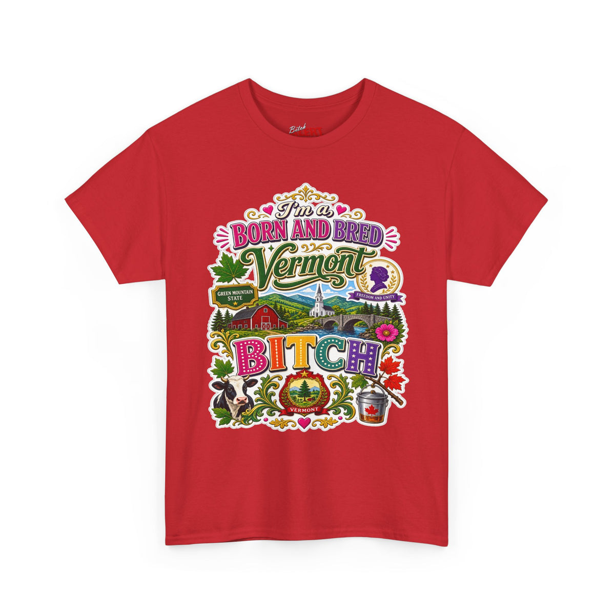 Vermont Born and Bred Graphic Tee — "I'm a Vermont Bitch" State Pride T‑Shirt