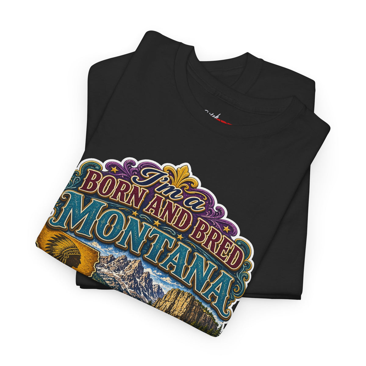 Montana Born & Bred Tee — “I’m a Born and Bred Montana Bitch” Graphic T-Shirt