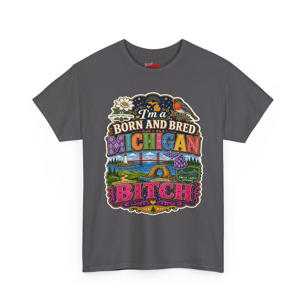 Michigan Born and Bred Tee — "I'm a Born and Bred Michigan Bitch" Graphic T‑Shirt