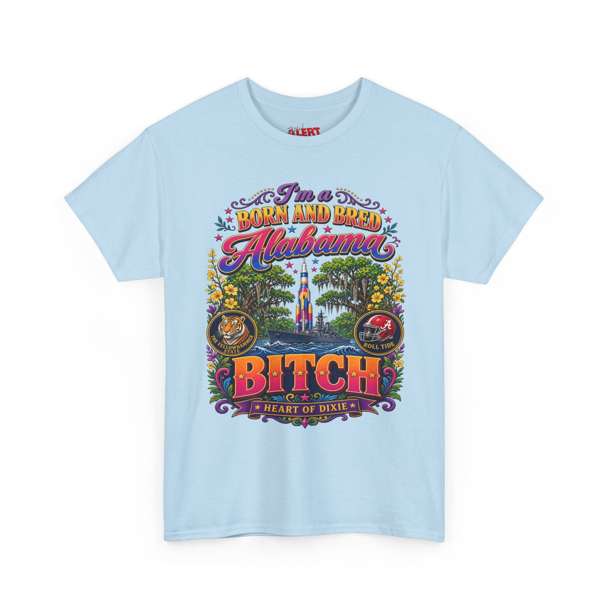 Alabama Born & Raised Graphic Tee — 'Born and Bred Alabama Bitch'