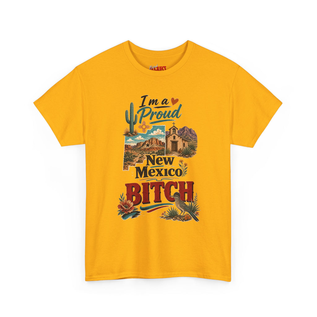 New Mexico Proud Tee — "I'm a Proud New Mexico Bitch" Desert Southwest Graphic Shirt