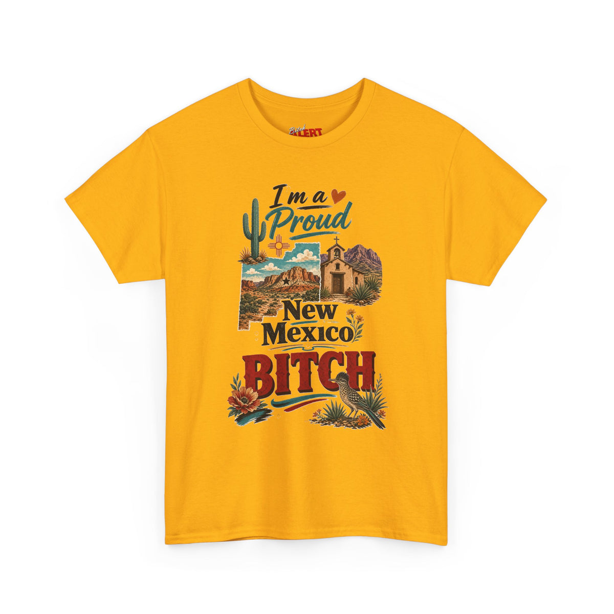 New Mexico Proud Tee — "I'm a Proud New Mexico Bitch" Desert Southwest Graphic Shirt