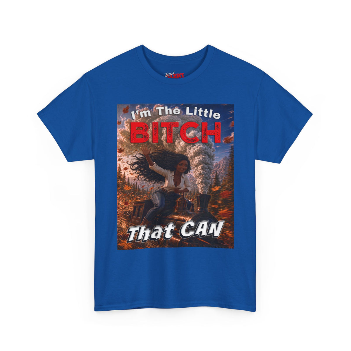 Inspirational Graphic Tee — "I'm The Little Bitch That CAN" - Black Woman Motivational Design