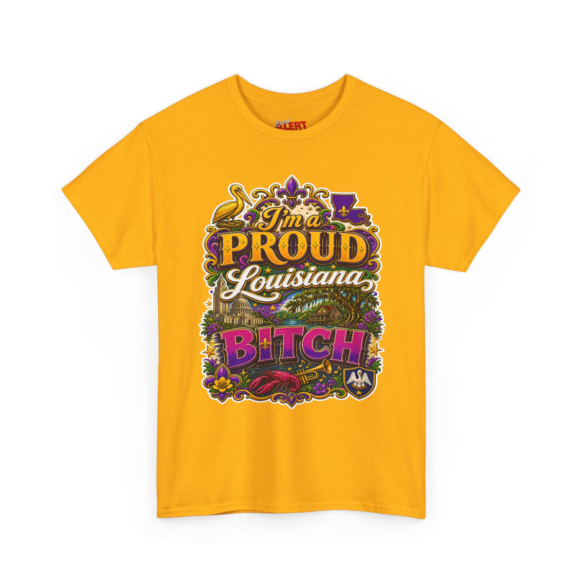 Louisiana Proud Bitch T-Shirt - "I'm a PROUD Louisiana BITCH"