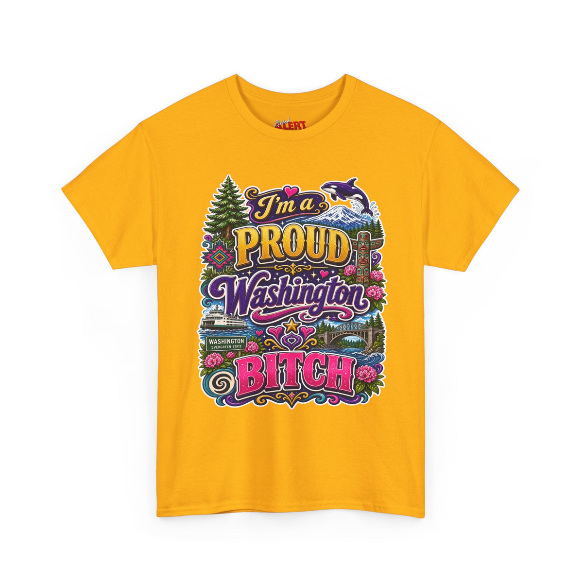 Washington Proud T-Shirt — “I’m a Proud Washington Bitch” Colorful State Pride Tee