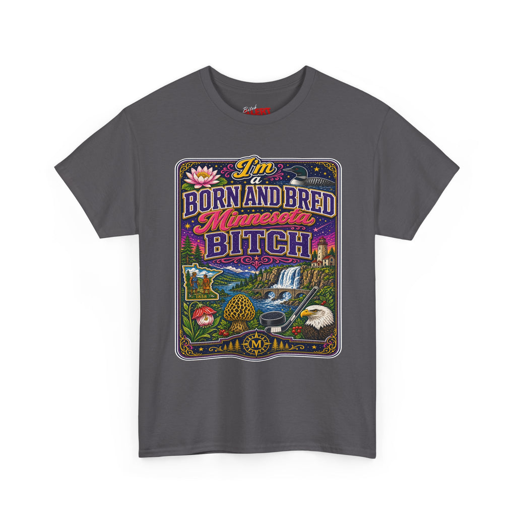 Minnesota Born and Bred Tee — "I'm a Born and Bred Minnesota Bitch" Graphic T-Shirt