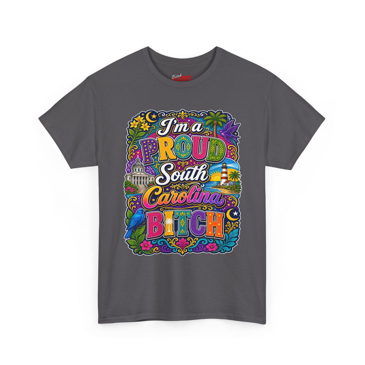 South Carolina Proud Bitch T-Shirt — Bold Colorful State Pride Tee