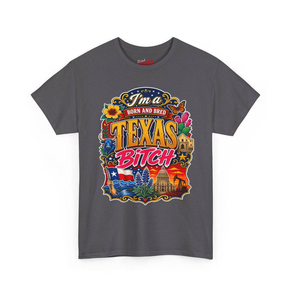 Texas "I'm a Born and Bred Texas Bitch" Tee