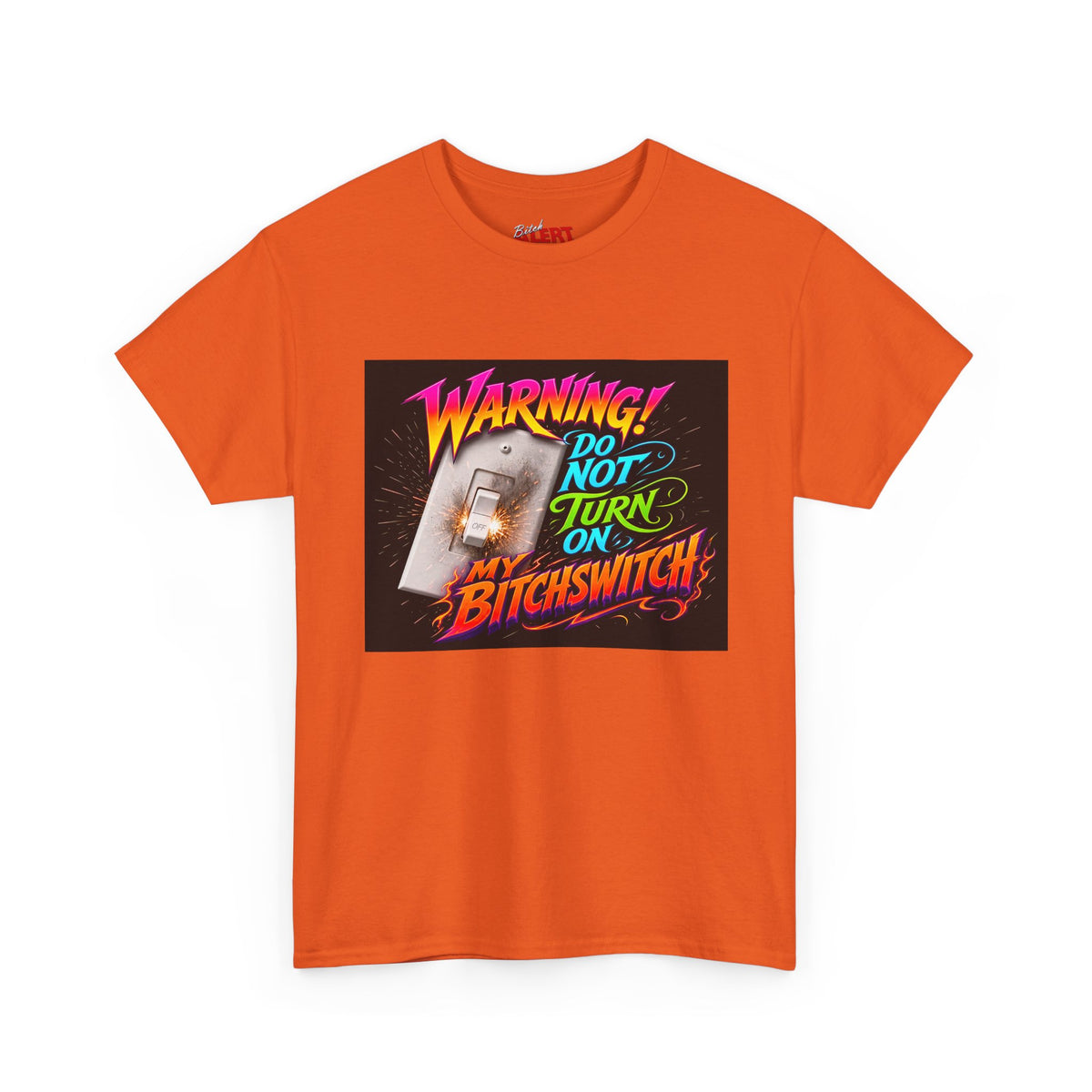 BitchSwitch T-Shirt — "Warning! Do Not Turn On My Bitchswitch" Retro Neon Graphic Tee