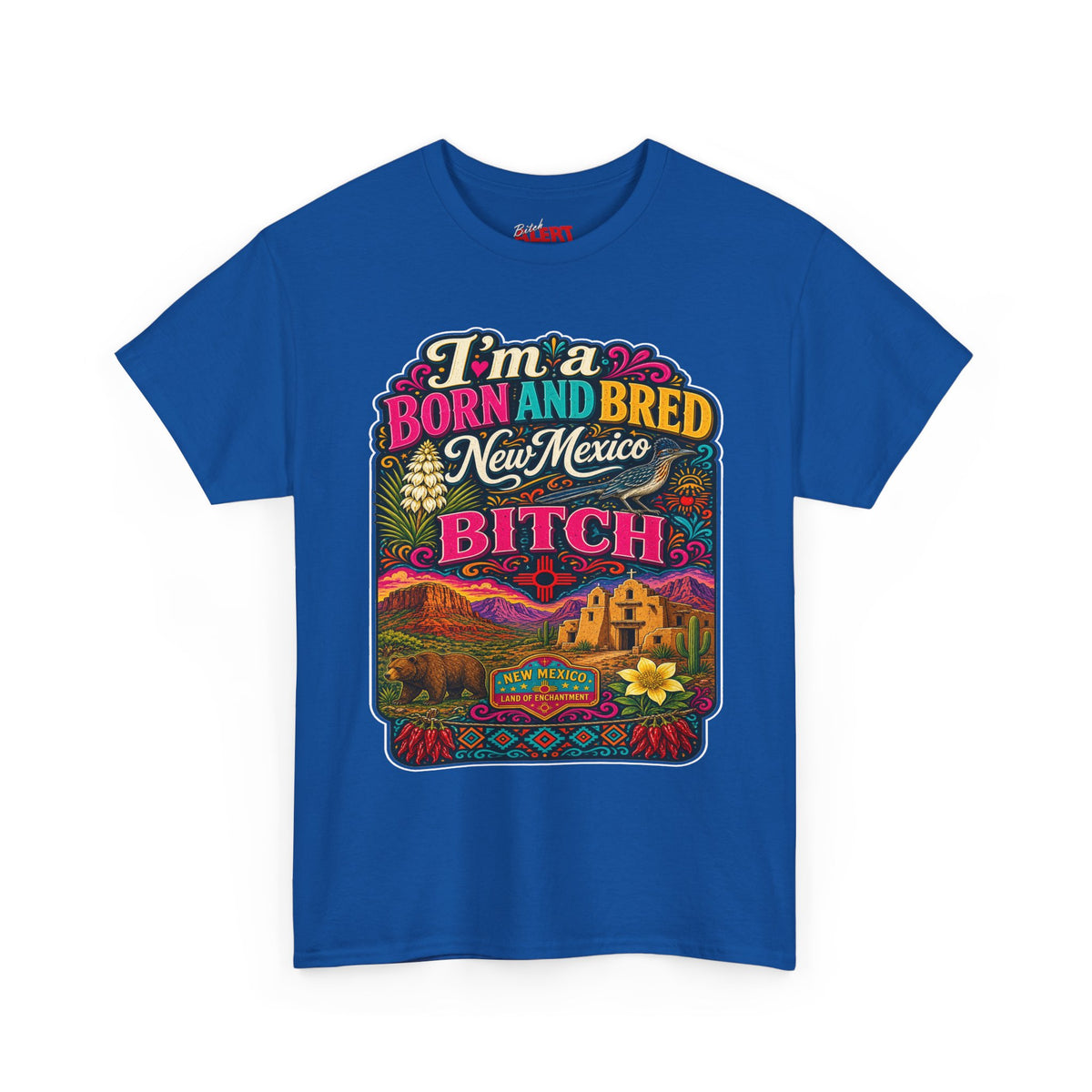 New Mexico Born and Bred Tee — "I’m a Born and Bred New Mexico Bitch" Graphic T-Shirt