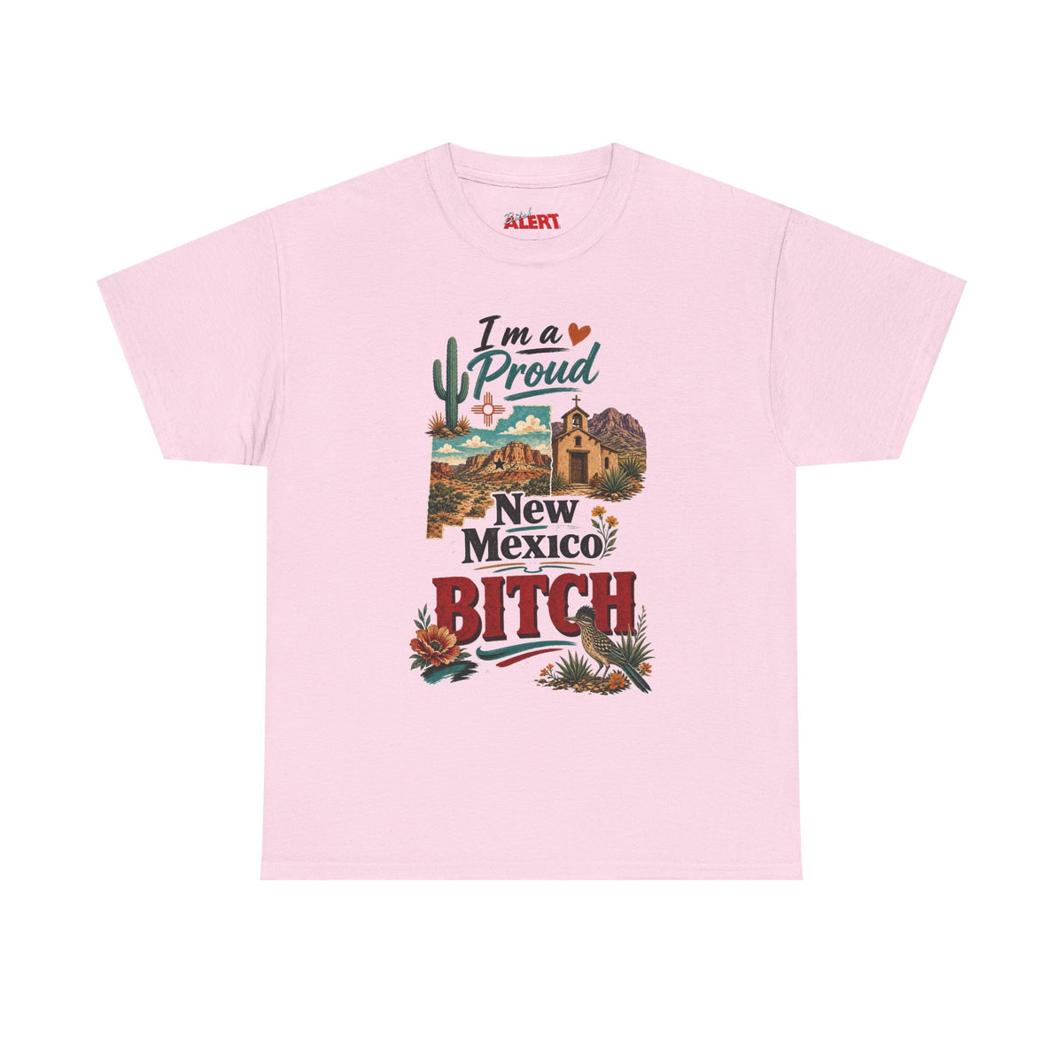 New Mexico Proud Tee — "I'm a Proud New Mexico Bitch" Desert Southwest Graphic Shirt