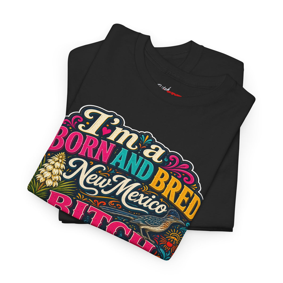 New Mexico Born and Bred Tee — "I’m a Born and Bred New Mexico Bitch" Graphic T-Shirt