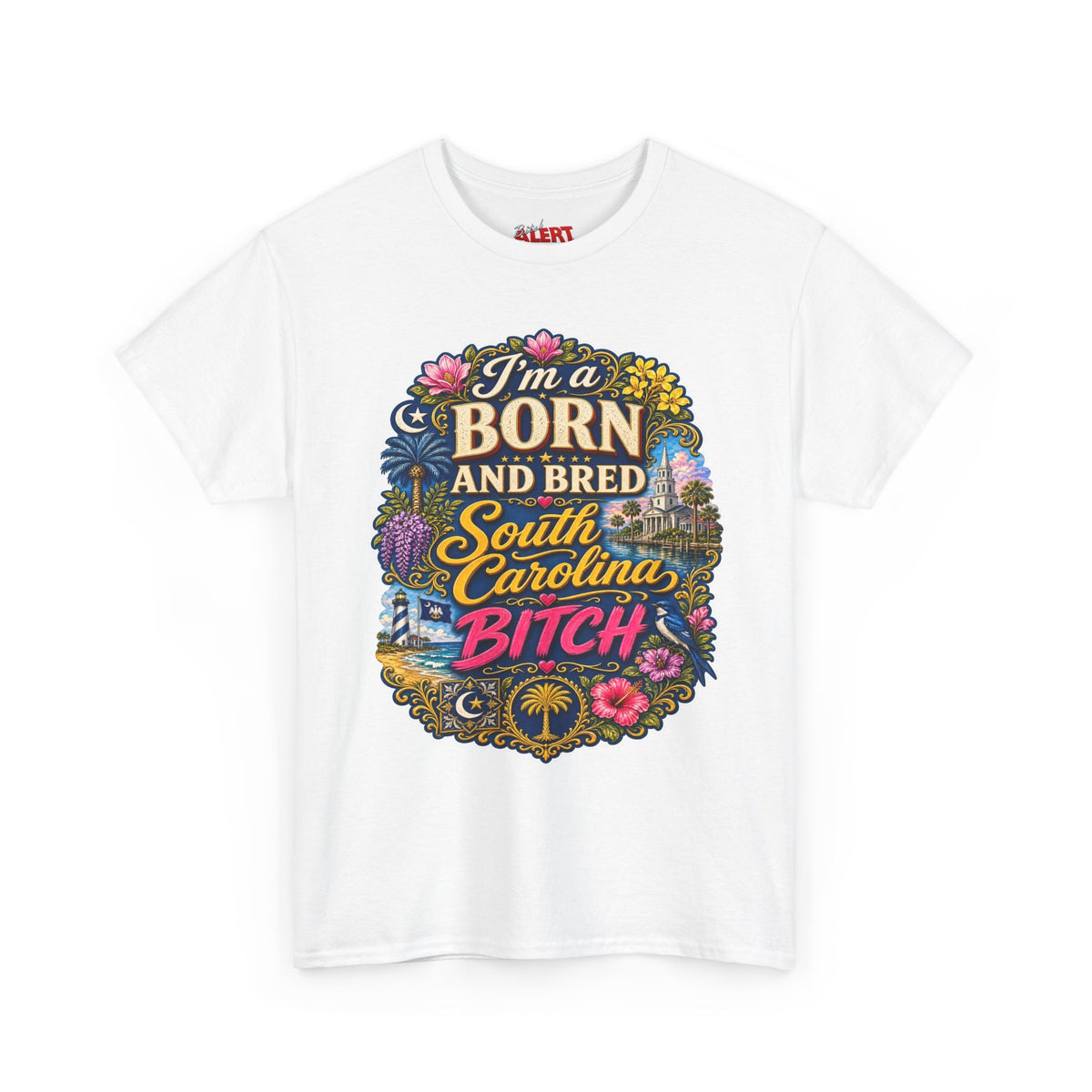 South Carolina Born & Bred Tee — "I'm a Born and Bred South Carolina Bitch" Graphic T-Shirt