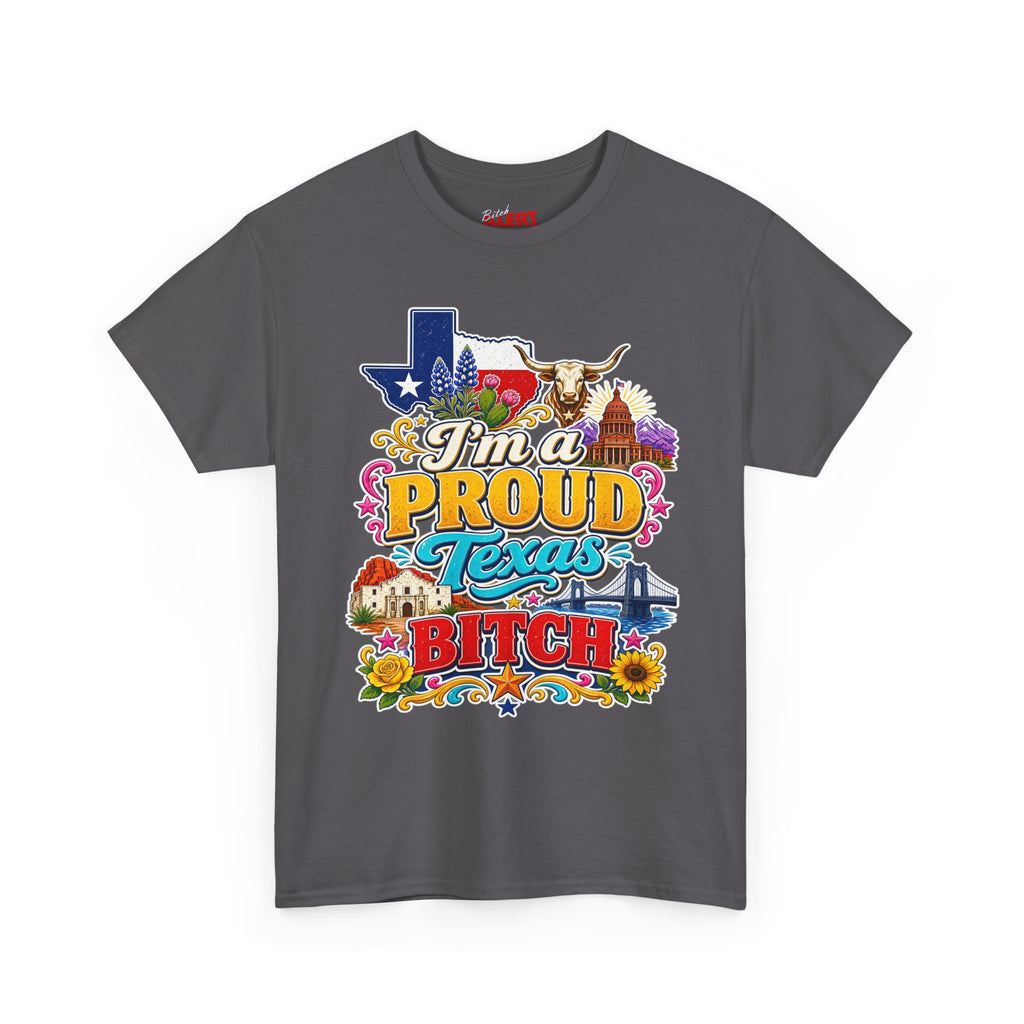 Texas Proud Tee — "I'm a Proud Texas Bitch" Graphic Shirt