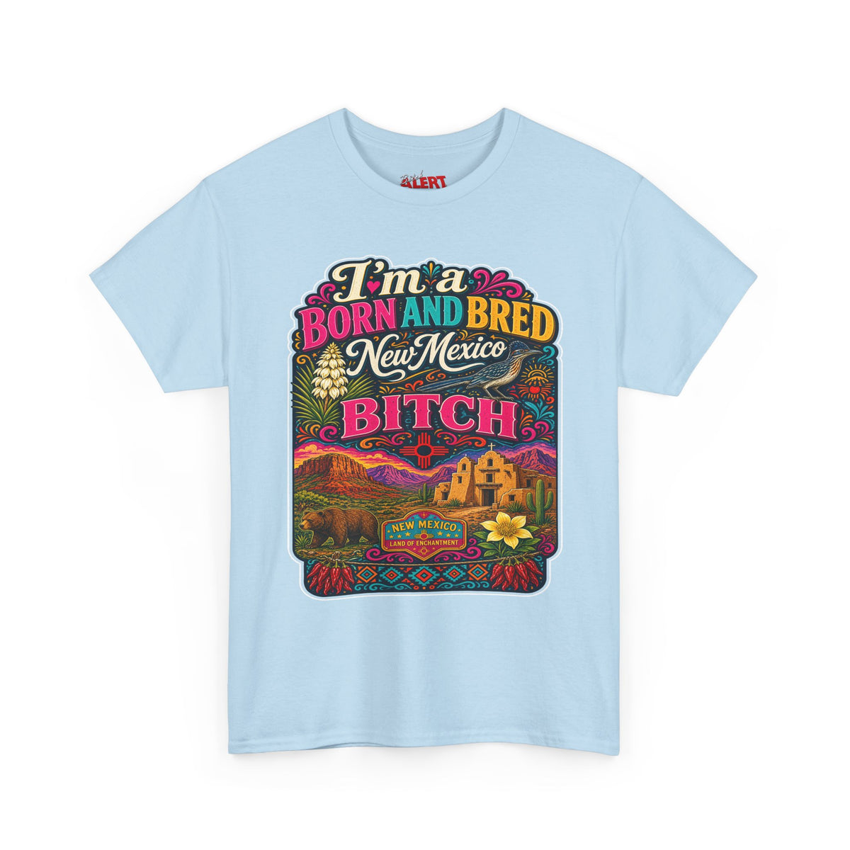 New Mexico Born and Bred Tee — "I’m a Born and Bred New Mexico Bitch" Graphic T-Shirt