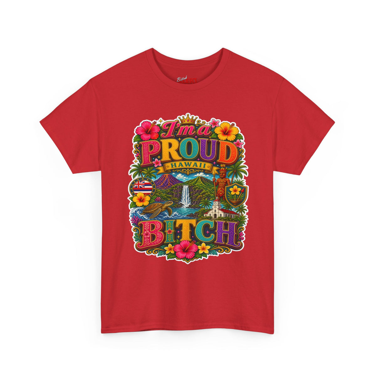 Hawaiian Proud Tee – 'I'm a Proud Hawaii Bitch' Floral Island Graphic Shirt