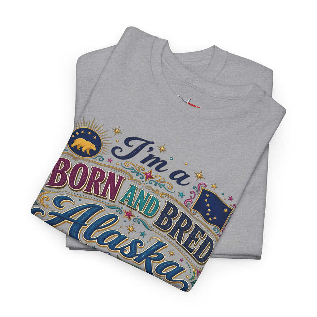 Born and Bred Alaska Bitch T-Shirt — Funny Alaskan Pride Tee